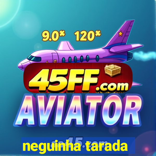 neguinha tarada